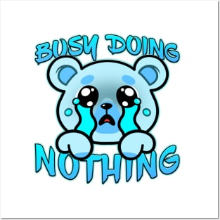 Busy Doing Nothing Bear Posters and Art